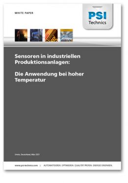 PSI Technics White Paper: Sensoren in industriellen Produktionsanlagen – Die Anwendung bei hoher Temperatur